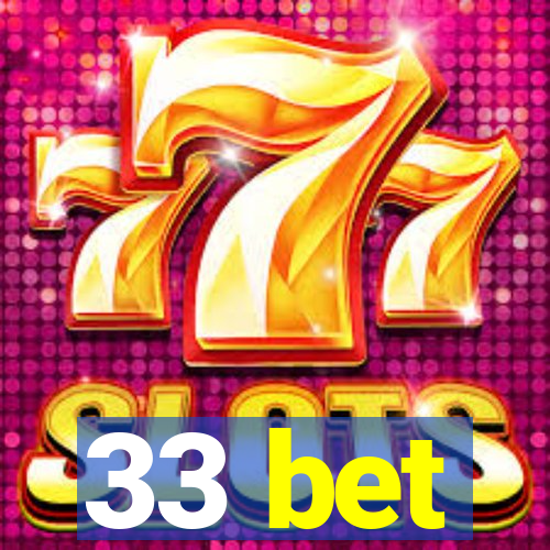 33 bet